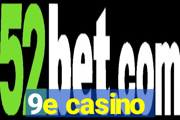 9e casino